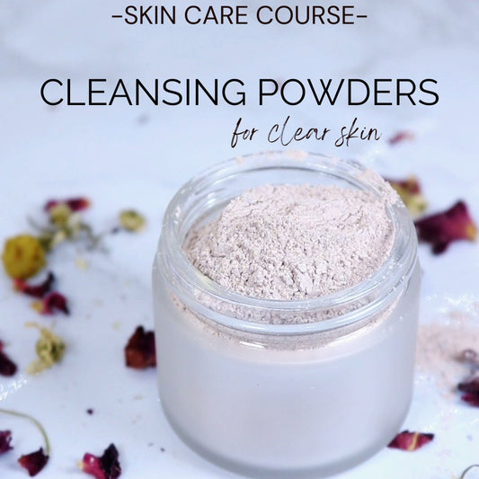 Cleansing Powders for Clear Skin - In Depth Course